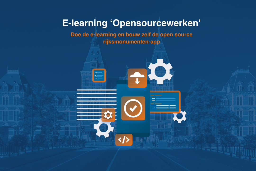 E-learning Opensourcewerken. Doe de e-learning en bouw zelf de open source rijksmonumenten-app