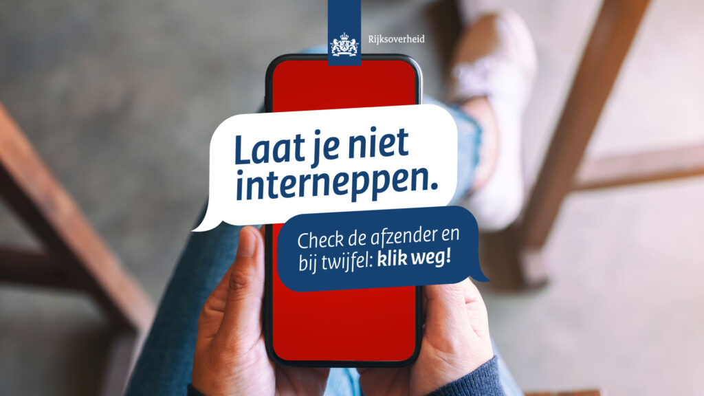 Afbeelding met de tekst "Laat je niet interneppen. Check de afzender en bij twijfel: Klik weg!.